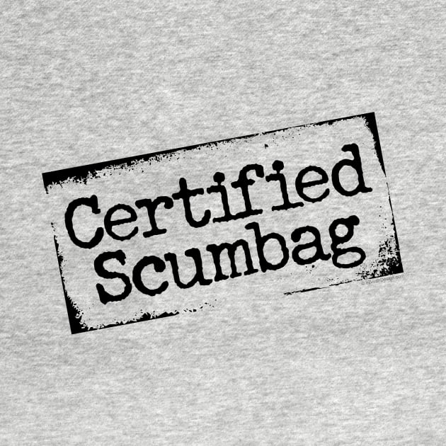 Certified Scumbag - funny bona fide jerk by eBrushDesign